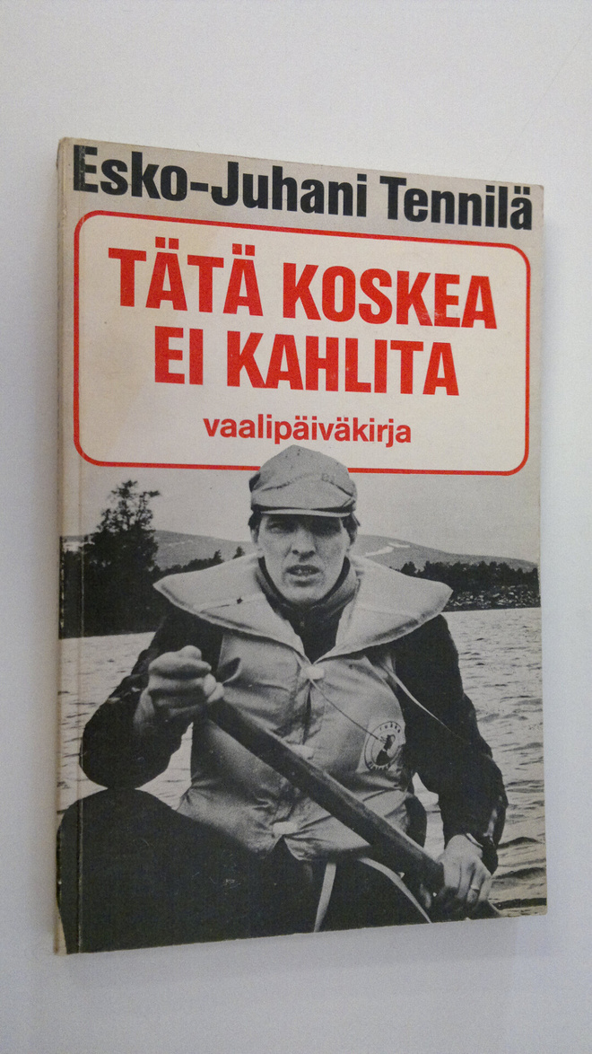 Esko-Juhani Tennilä : Tätä koskea ei kahlita : vaalipäivä...