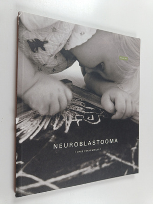 Ulla ym Pihkala : Neuroblastooma : opas vanhemmille