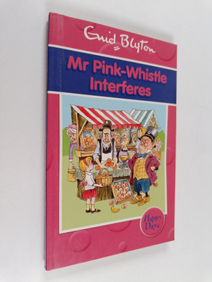 Enid Blyton : Mr Pink-Whistle Interferes