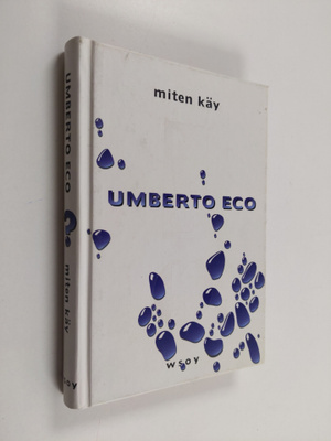 Umberto Eco : Miten käy : pakinoita arkipäivän aiheista