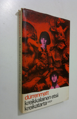 Friedrich Durrenmatt : Kreikkalainen etsii kreikatarta : ...