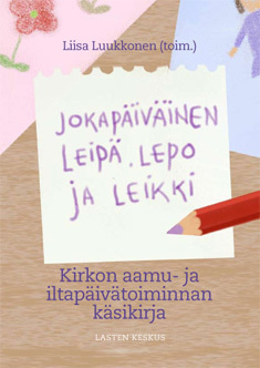 Liisa Luukkonen: Jokapäiväinen leipä, lepo ja leikki