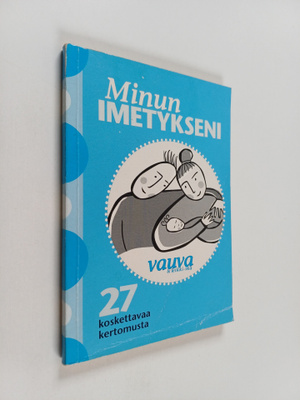 Minun imetykseni : 27 koskettavaa imetystarinaa