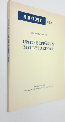 Hannes Sihvo : Unto Seppäsen Myllytarinat : Eepoksen kans...