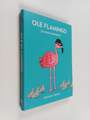 Sarah Ford : Ole flamingo ja erotu massasta!