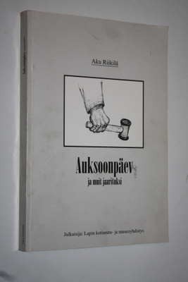 Aku Riikilä : Auksoonpäev ja muit jaarituksi (signeerattu)