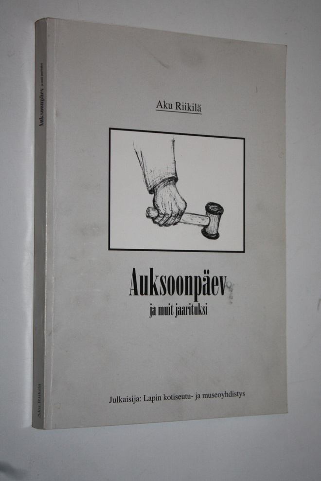 Aku Riikilä : Auksoonpäev ja muit jaarituksi (signeerattu)