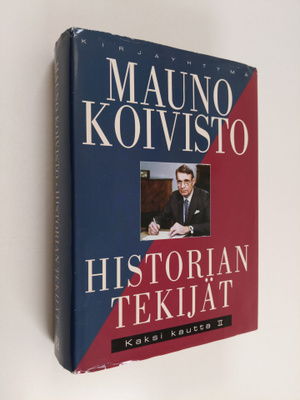 Mauno Koivisto : Kaksi kautta II : Historian tekijät