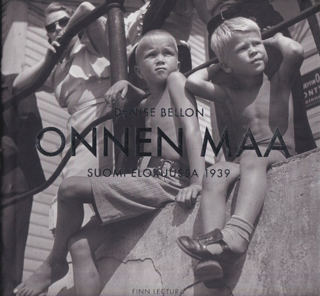 Denise Bellon: Onnen maa - Suomi elokuussa 1939