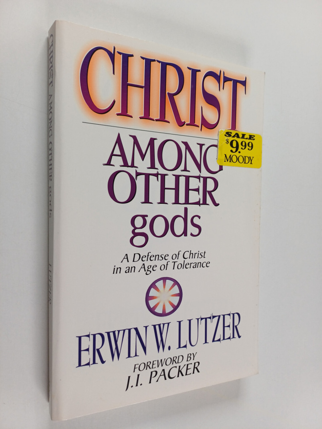 Erwin W. Lutzer : Christ Among Other gods : A Defense of ...