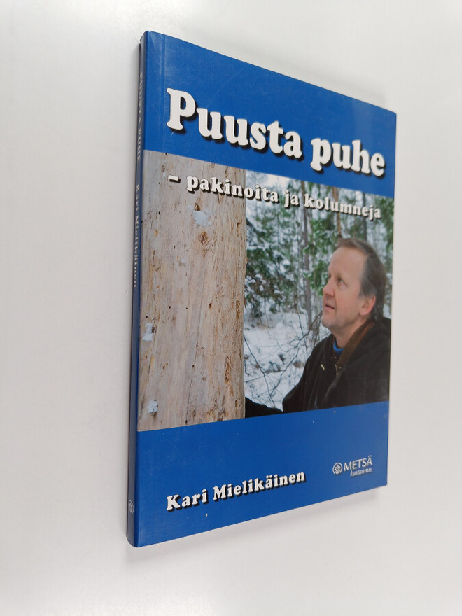 Kari Mielikäinen : Puusta puhe - pakinoita ja kolumneja