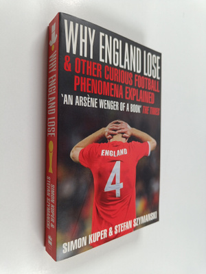 Simon Kuper : Why England lose : & other curious football...