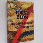Torsti Blom : Kuusivaarasta koilliseen - pikkukuva 1
