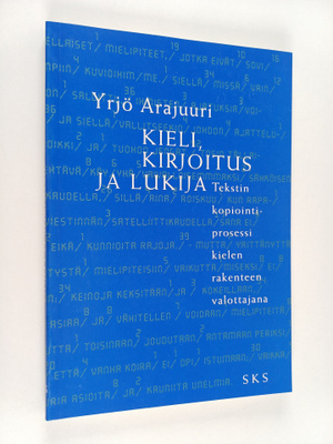 Yrjö Arajuuri : Kieli, kirjoitus ja lukija : tekstin kopi...