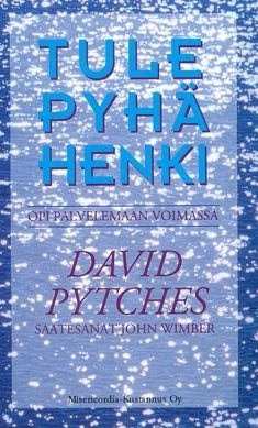 David Pytches: Tule Pyhä Henki - Opi palvelemaan voimassa