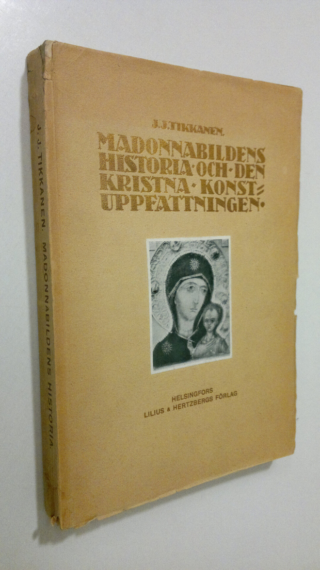 J. J. Tikkanen : Madonnabildens historia och den kristna ...