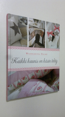 Wilhelmiina Halme : Kaikki kaunis on käsin tehty