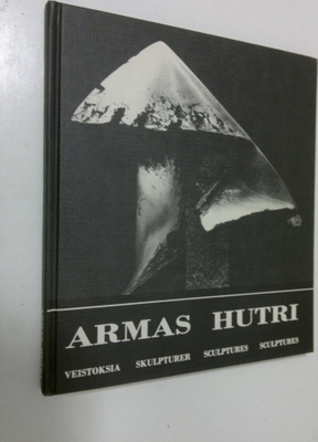 Armas Hutri : Armas Hutri : veistoksia = skulpturer = scu...