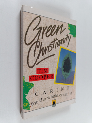 Tim Cooper : Green Christianity : Caring for the Whole Cr...