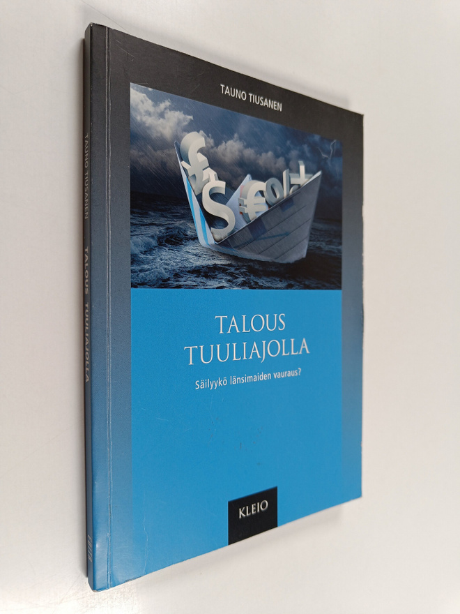 Tauno Tiusanen : Talous tuuliajolla : säilyykö länsimaide...