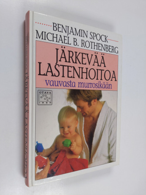 Benjamin Spock ym. : Järkevää lasten hoitoa vauvasta murr...