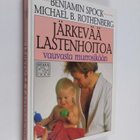 Benjamin Spock ym. : Järkevää lasten hoitoa vauvasta murr... - pikkukuva 1