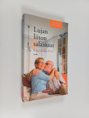 Anja Porio : Lujan liiton salaisuus : parisuhde toimimaan