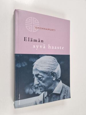 J. Krishnamurti : Elämän syvä haaste