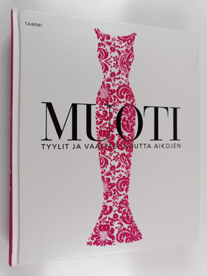 Muoti : tyylit ja vaatteet kautta aikojen