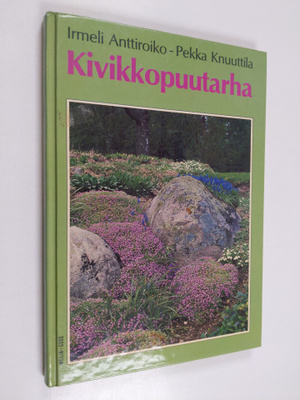 Irmeli Anttiroiko : Kivikkopuutarha