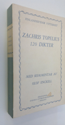 Olof Enckell : Zachris Topelius 120 dikter