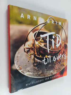 Arne Brimi : Tid til overs - matfilosofi frå Vianvang