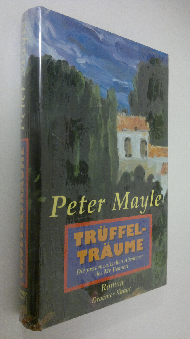 Peter Mayle : Truffelträume : Die provenzalischen Abenteu...