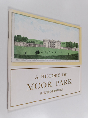 Hilary E. Armitage : A History of Moor Park, Hertfordshire