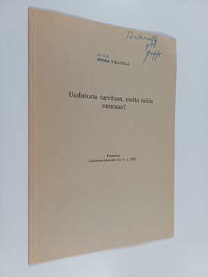 Juha Vikatmaa : Uudistusta tarvitaan, mutta mihin suuntaa...