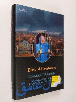 Eine Al-Sadoon : Elämäni Irakissa : aavikkomyrskystä Bagd...
