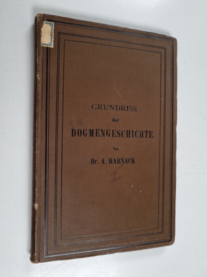 Adolf Harnack : Grundriss der Dogmengeschichte