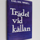 Karl-Erik Forssell : Trädet vid källan. Meditationer i Gu... - pikkukuva 1