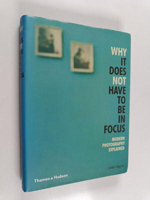 Jackie Higgins : Why it does not have to be in focus : mo...