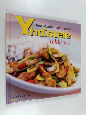 Berit Paulsson : Yhdistele rohkeasti : fuusiokeittiön uud...