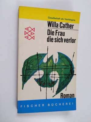 Willa Cather : Die Frau die sich verlor
