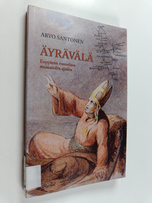 Arvo Santonen : Äyrävälä : Eeppinen runoelma muinaisilta ...