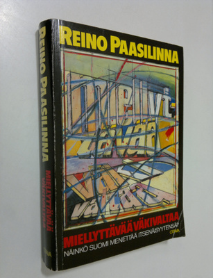 Reino Paasilinna : Miellyttävää väkivaltaa : näinkö Suomi...