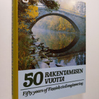 Seppo (toim.) Mustonen : 50 rakentamisen vuotta = Fifty y... - pikkukuva 1