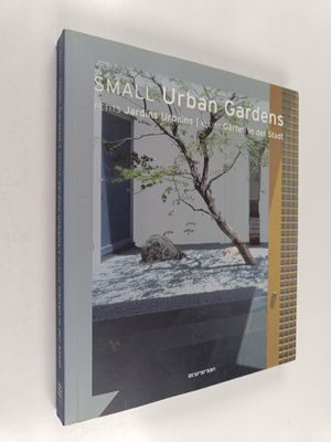 Small urban gardens = Petits jardins urbains = Kleine gar...
