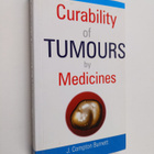 James Compton Burnett : Curability of Tumours by Medicines - pikkukuva 1
