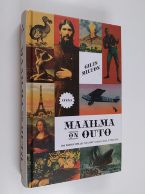 Giles Milton : Maailma on outo : 101 eriskummallista hist...