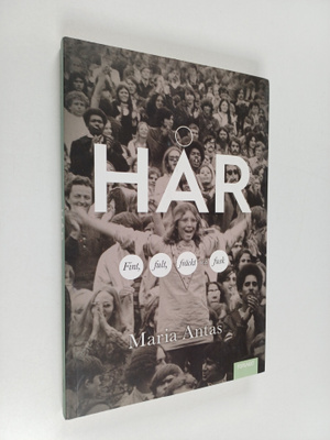 Maria Antas : Hår : fint, fult, fräckt och fusk