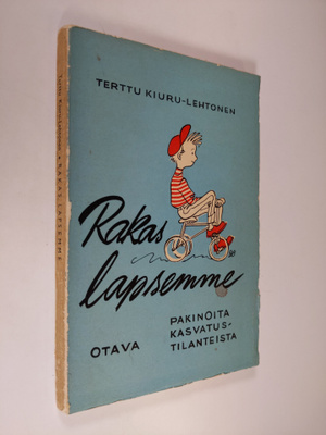 Terttu Kiuru-Lehtonen : Rakas lapsemme : pakinoita kasvat...