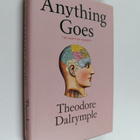 Theodore Dalrymple : Anything Goes : The Death of Honesty - pikkukuva 1